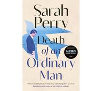 Death of an Ordinary Man: the new memoir about life, love and death from the bestselling author of The Essex Serpent