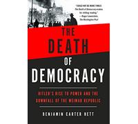 La muerte de la democracia – El ascenso de Hitler al poder y la caída de la República de Weimar