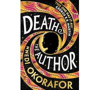 Death of the Author: Discover Nnedi Okorafor's 'best work yet' (George R. R. Martin) - an instant Sunday Times bestseller and Locus Award Winner