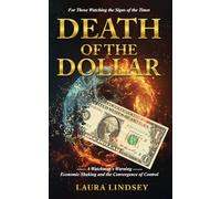 Death of the Dollar: A Watchman’s Warning Economic Shaking and the Convergence of Control