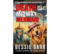 Death of the Midway Mermaid: A Totally Gripping and Hilariously Funny Beach Cozy Murder Mystery (A Pelican Shores Cozy Mystery)