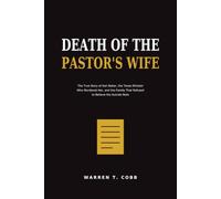 Death Of The Pastor’s Wife: The True Story of Kari Baker, the Texas Minister Who Murdered Her, and the Family That Refused to Believe the Suicide Note