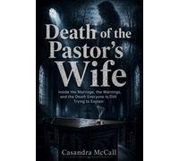 Death of the Pastor's Wife: Inside the Marriage, the Warnings, and the Death Everyone Is Still Trying to Explain