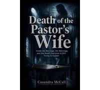 Death of the Pastor's Wife: Inside the Marriage, the Warnings, and the Death Everyone Is Still Trying to Explain