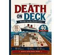 Death on Deck - The Ocean Liner Murders: Murder Mystery Logic Puzzle Book. 40 Hard-ish Whodunits. Full Color.