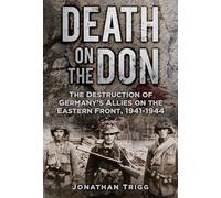 Death on the Don: The Destruction of Germany's Allies on the Eastern Front, 1941-44