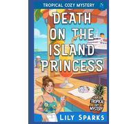 Death on the Island Princess: Tropical Cozy Mystery (A Chloe Scott Tropical Cozy Mystery)