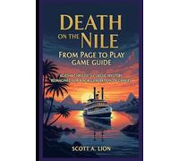 Death on the Nile: From Page to Play Game Guide: Agatha Christie’s Classic Mystery Reimagined for a New Generation of Gamers