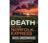 Death on the Norfolk Express: The BRAND NEW chilling crime thriller of murder, suspense and a race against time for 2026 (The Norfolk Murders, 6)
