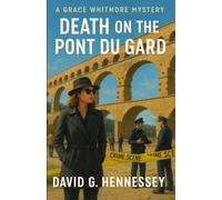 Death on the Pont Du Gard: Book 56 in the Grace Whitmore Mystery Series