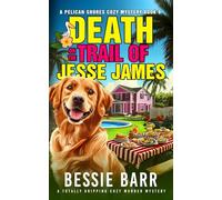Death on the Trail of Jesse James: A Pelican Shores Cozy Mystery (Book 6)