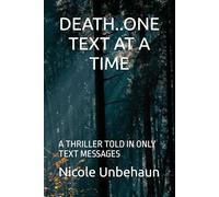 DEATH..ONE TEXT AT A TIME: A THRILLER TOLD IN ONLY TEXT MESSAGES