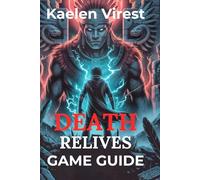 DEATH RELIVES GAME GUIDE: Master Stealth, Unlock Secrets, and Conquer Every Challenge with Tips and Strategies (Mastering Action Games: The Ultimate Strategy Guide Series)