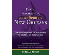 Death, Resurrection, and the Spirit of New Orleans: Jazz on the Tube Conversations