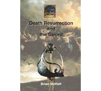 Death Resurrection and the Sword