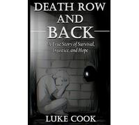 Death Row and Back: A True Story of Survival, Injustice, and Hope