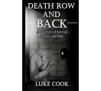 Death Row and Back: A True Story of Survival, Injustice, and Hope