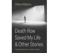 Death Row Saved My Life and Other Stories: Finding Meaning in a Harsh World