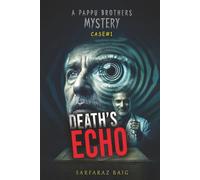 DEATH’S ECHO: Murder by Suggestion: Uncovering the Truth Behind the Poisoned Will: 1 (Pappu Brothers Mystery)