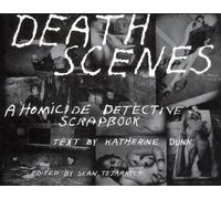 Death Scenes: A Homicide Detective's Scrapbook: A Scrapbook of Noir Los Angeles by Katherine Dunn(1996-04-26)