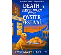 Death Served Warm at the Oyster Festival: A Small Town Bakery Cozy Mystery with Murder, Secrets, and Scones