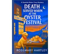 Death Served Warm at the Oyster Festival: A Small-Town Bakery Cozy Mystery with Murder, Secrets, and Scones (NORA QUINN SEASIDE BAKER COZY MYSTERY SERIES)
