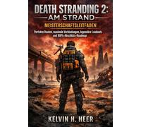 Death Stranding 2: Am Strand Meisterschaftsleitfaden: Perfekte Routen, maximale Verbindungen, legendäre Loadouts und 100%-Abschluss-Roadmap