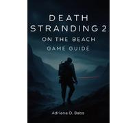 Death Stranding 2 On the Beach Game Guide: Expert Tips Combat Tactics, and Mission Walkthroughs to Conquer Every Challenge