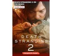 Death Stranding 2: On The Beach The Complete Walkthrough, Collectibles, VR Missions, Equipment, Outfits, Crafting, Advanced Strategies and more