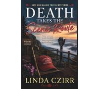Death Takes the Scenic Route: A Funny Travel Cozy Mystery Featuring Two Lifelong Friends (The Kate & Maggie Travel Mysteries)