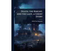 Death, the Knight, and the Lady, a Ghost Story