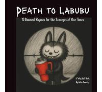 Death to Labubu: 19 Doomed Rhymes for the Scourges of Our Times | Satire | Dark Humor ('Why Not' Books)