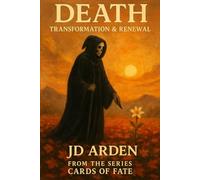 Death: Transformation & Renewal: 14 (Cards of Fate: The Major Arcana Library)