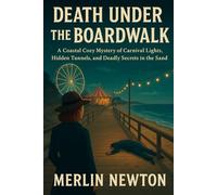 Death Under the Boardwalk: A Coastal Cozy Mystery of Carnival Lights, Hidden Tunnels, and Deadly Secrets in the Sand (Murder at the Pearl Harbor Trilogy)