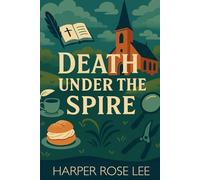 Death Under The Spire: A Billy Stirling Mystery