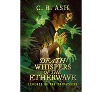 Death Whispers of the Etherwave (Legends of the Privateers)