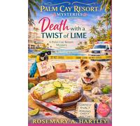 Death with a Twist of Lime: A Culinary Beach Cozy Mystery with a Key Lime Contest, Resort Rivalries, and a Sharp Amateur Sleuth (A Palm Cay Resort Mystery)