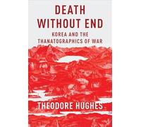 Death Without End: Korea and the Thanatographics of War