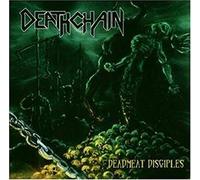 Deathchain^Deathchain^Deathchain^Deathchain^Deathchain - Deadmeat Disciples