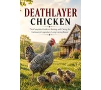 Deathlayer Chicken Handbook: The Complete Guide to Raising and Caring for Germany's Legendary Long-Laying Breed