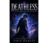 Deathless: The Man Who Could Not Stay Dead (The Aetheria Protocol)