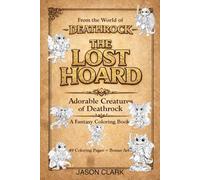DEATHROCK: The Lost Hoard Adorable: Adorable Creatures of Deathrock - A Fantasy Coloring Book (Creatures & Curiosities Coloring Series)