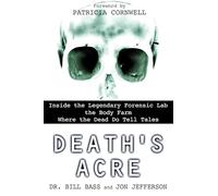 DEATHS ACRE [Idioma Inglés]: Inside the Legendary Forensic Lab the Body Farm Where the Dead Do Tell Tales