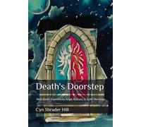 Death's Doorstep: Near-Death Experiences, Angel Rescues, & Spirit Warnings