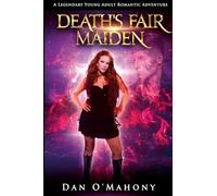 Death's Fair Maiden: A Legendary Young Adult Romantic Adventure