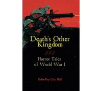 Death's Other Kingdom: Horror Tales of World War I