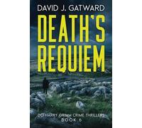 Death's Requiem: A Yorkshire Murder Mystery (DCI Harry Grimm Crime Thrillers 6)