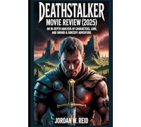 Deathstalker Movie Review (2025): An In-Depth Analysis of Characters, Lore, and Sword & Sorcery Adventure