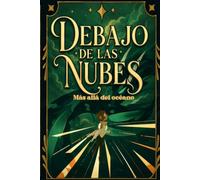 Debajo de las Nubes: Mas allá del océano: Una novela juvenil de fantasía y misterio sobre ángeles, demonios y verdades ocultas en una aventura épica