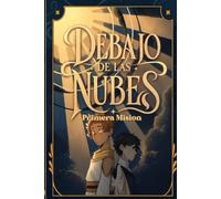 Debajo de las Nubes: Una novela juvenil de fantasía y misterio sobre ángeles con secretos prohibidos en una aventura emocionante